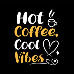 Hot Coffee Cool vibes, Typography Coffee T-Shirt Design, Coffee Tee and Mug Design
