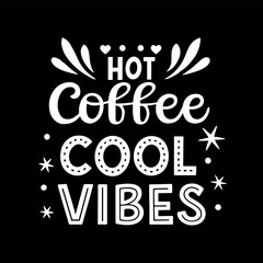Hot Coffee Cool vibes, Typography Coffee T-Shirt Design, Coffee Tee and Mug Design