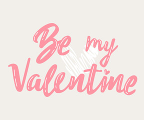 Be My Valentine handwritten lettering. Valentines day greeting card. Happy Valentine's Day poster. Trendy calligraphy. Vector lettering illustration for typography. Print to party, sticker, banner