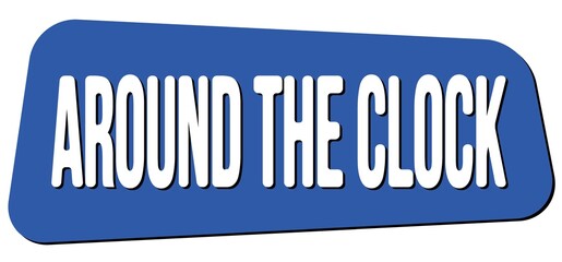 AROUND THE CLOCK text on blue trapeze stamp sign.
