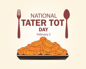 National Tater Tot day. February 2. Holiday poster, banner, card, placard, background. Vector illustration.