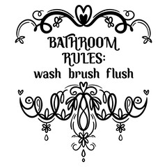 Playful bathroom quote design with clean lines, ideal for quirky decor or gifts, crafted as a detailed vector image. bathroom rules: wash, brush, flush quote