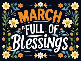 Obraz premium March Is Full Of Blessings Floral Design