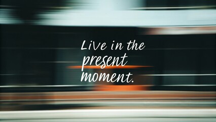 Embrace the now living in the present moment urban environment visual inspiration mindfulness concept