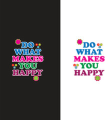 Do what makes you happy typography vector