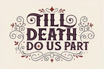 Till death do us part elegant typography with decorative swirls