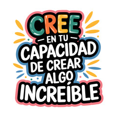 CREE en tu capacidad de crear algo incre&iacute;ble