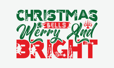 Christmas Bells Merry And Bright - Christmas Day T-Shirt Design, Illustration For Prints And Bags, Posters, Cards, Cameo, Cricut, Eps, Files As Cutting, Isolated Background