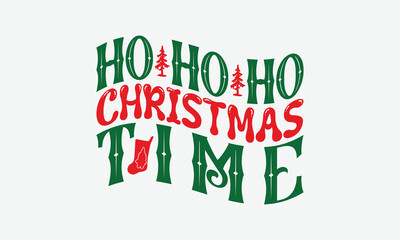 Naklejka premium Ho Ho Ho Christmas Time - Christmas Day T-Shirt Design, Illustration With Hand-Lettering And Decoration Elements, Posters, Cards, Isolated White Background.