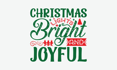 Naklejka premium Christmas Lights Bright And Joyful - Christmas Day T-Shirt Design, Handmade Calligraphy Vector Illustration, Silhouette Cameo, Cricut, Eps, Files For Cutting.