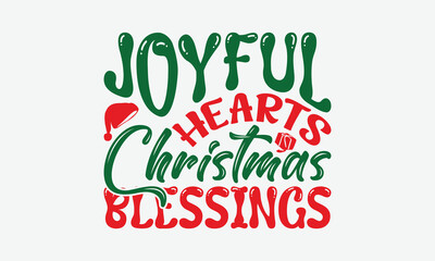 Fototapeta premium Joyful Hearts Christmas Blessings - Christmas Day T-Shirt Design, Illustration With Hand-Lettering And Decoration Elements, Silhouette Cameo, Cricut, Eps, Files For Cutting.