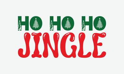 Fototapeta premium Ho Ho Ho Jingle - Christmas Day T-Shirt Design, Illustration For Prints On T-Shirts And Bags, Files As Cutting, Isolated Background.