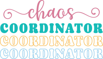 Chaos coordinator typography design for mom mommy mama daughter grandma girl women aunt mom life child best mom