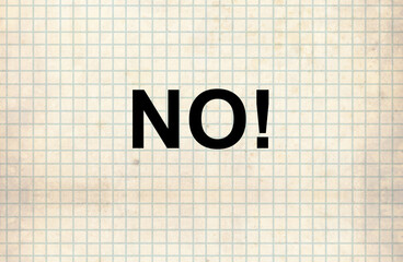 No word showing negative answer or decision, disagreement, rejection, refusal or contradiction. Word no on paper