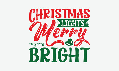 Christmas Lights Merry Bright - Christmas Day T-Shirt Design, Illustration For Prints On T-Shirts And Bags, Posters, For Prints On Bags, Posters, Cards.