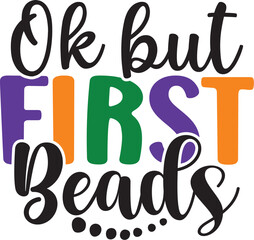 Ok but First Beads