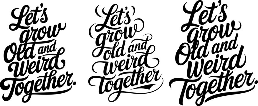 Naklejki Let's grow old together - romantic inspirational quote. Hand lettering, hand drawn composition for graphic artworks