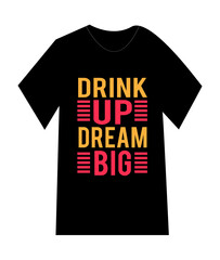Naklejka premium Drink Up Dream Big Motivational T-shirt Design - Inspirational Quote Art