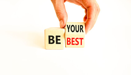 Motivational be your best symbol. Concept words Be your best on beautiful wooden block. Beautiful white background Businessman hand. Business motivational be your best concept. Copy space.