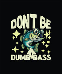 Don't be a Dumb Bass graphic design 
