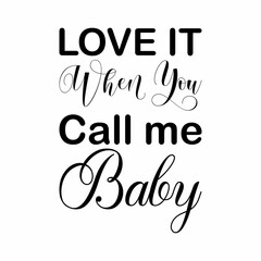 love it when you call me baby black letters quote