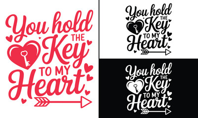 You hold the key to my heart T-Shirt Design, Valentine Day Typography T-Shirt Design, Valentine`s day t-Shirt Design vector