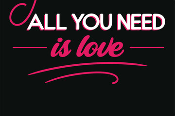 Fototapeta premium Love Quote Graphic Design All You Need is Love Typography