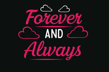 Forever and Always Love, Romance, Commitment, Couple, Hearts, Clouds, Design, Graphic, Typography, T