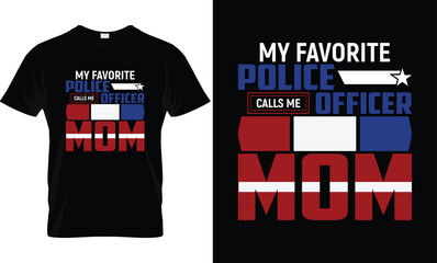 My Favorite Police Officer, Police Mom T-Shirt Design.