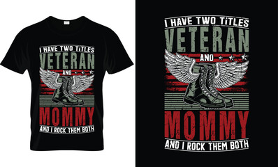I Have Two Tittles Veteran And Mom T-Shirt Design