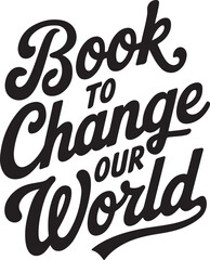 Book to change our world T-shirt design Scientific discoveries transform our understanding of the world.