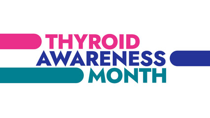 Thyroid Awareness Month colorful text typography on white or black background banner illustration great for wishing and celebrating awareness for Happy Thyroid Awareness Month