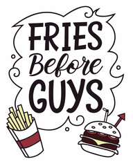 Fries Before Guys typography t shirt design