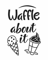 Waffle About It typography t shirt design