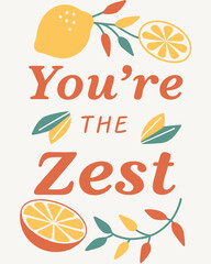 You're the Zest typography t shirt design