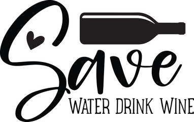 Save Water Drink Wine