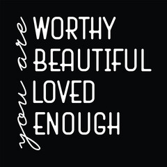 Obraz premium you are worthy you are beautiful you are Loved you are enough