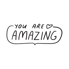 Handwriting phrase - you are amazing. Badge. Inspirational quote on white background.