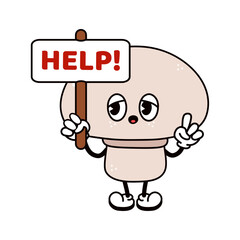 Cute Mushroom with an inscription help character. Vector hand drawn traditional cartoon vintage, retro, kawaii character illustration. Isolated white background. Mushroom character