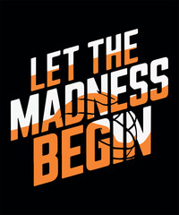 Obraz premium Let the Madness Begin/basketball T Shirt