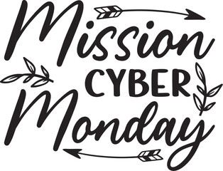 Mission Cyber Monday svg , Black Friday SVG design, Black Friday Quotes design