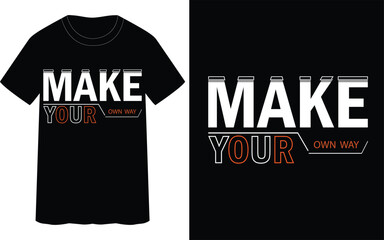 Obraz premium MAKE YOUR OWN WAY -quotes typography t-shirt design.