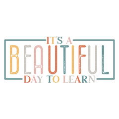 It's A Beautiful Day To Learn