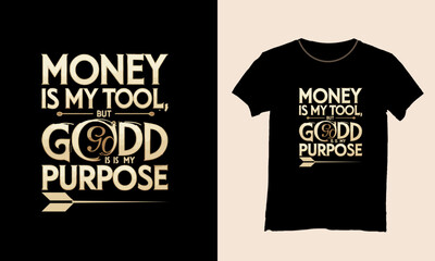 Naklejka premium ''Money is my tool, but God is my purpose''- T-Shirt design
