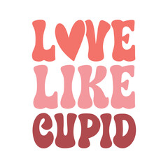 Valentine's Quote Design , Valentines day quote Typography, retro valentines tshirt Design, trendy valentines design, XOXO Valentine's, Love like cupid