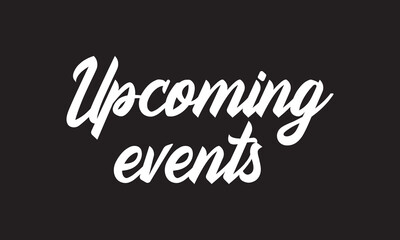 Upcoming Events vector brush calligraphy banner.  vector illustration. EPS 10/AI
