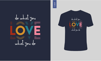 Do what you love, Love what you do 