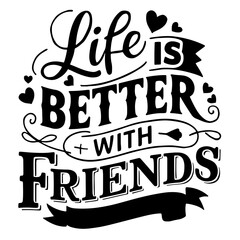 Cute lettering "Life is better with friends"