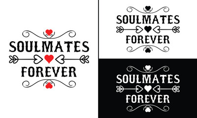 Soulmates forever T-Shirt Design, Valentine Day Typography T-Shirt Design, Valentine`s day t-Shirt Design vector