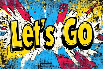 Dynamic 'Let's Go' Text in Bold Energetic Lettering with a Modern Twist
